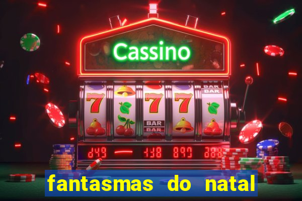 fantasmas do natal passado, presente e futuro fantasma do passado